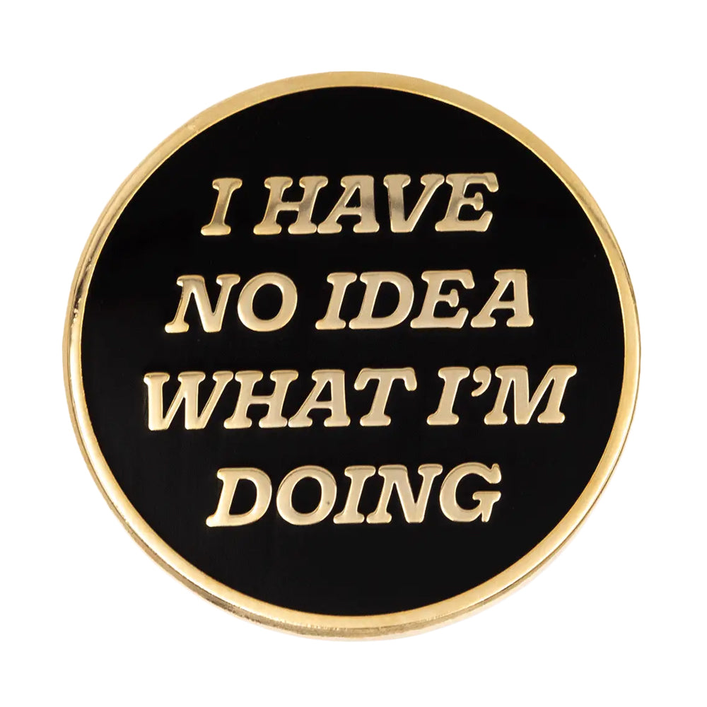 These are Things I Have No Idea What I'm Doing Enamel Pin