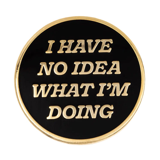 These are Things I Have No Idea What I'm Doing Enamel Pin